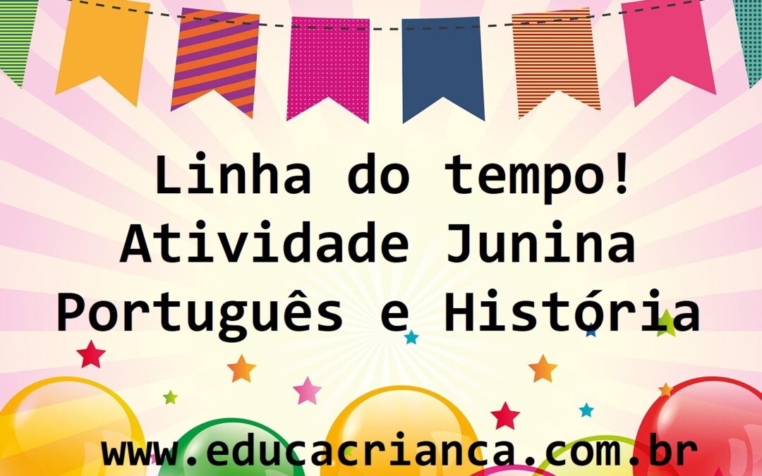 Atividade junina de história: Linha do tempo